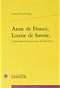 ANNE DE FRANCE, LOUISE DE SAVOIE,