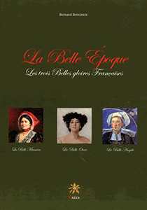 LA BELLE EPOQUE, LES TROIS BELLES GLOIRES FRANCAISES,