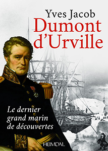 DUMONT D'URVILLE, LE DERNIER GRAND MARIN DE DECOUVERTES,