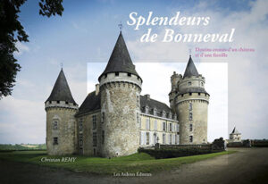 SPLENDEURS DE BONNEVAL, UN CHATEAU, UNE FAMILLE,