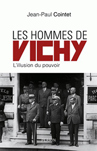 LES HOMMES DE VICHY, L'ILLUSION DU POUVOIR,