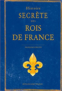 HISTOIRE SECRETE DES ROIS DE FRANCE,