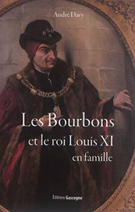 LES BOURBONS ET LE ROI LOUIS XI EN FAMILLE,