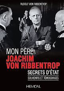 MON PERE, J. VON RIBBENTROP, SECRETS D'ETAT