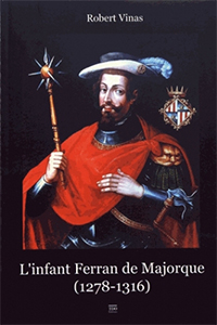 L'INFANT FERRAN DE MAJORQUE, ENTRE ORIENT ET OCCIDENT,