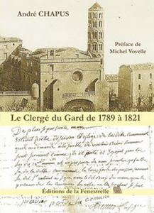 LE CLERGE DU GARD DE 1789 A 1821,