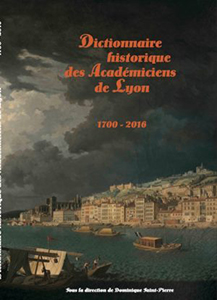 DICTIONNAIRE HISTORIQUE DES ACADEMICIENS DE LYON,