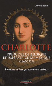 CHARLOTTE, PRINCESSE DE BELGIQUE ET IMPERATRICE DU MEXIQUE,