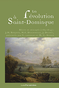 LA REVOLUTION A SAINT DOMINGUE, RECITS DE RESCAPES,