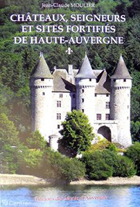 CHATEAUX, SEIGNEURS ET SITES FORTIFIES DE LA HAUTE AUVERGNE,