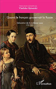 QUAND LE FRANCAIS GOUVERNAIT LA RUSSIE, EDUCATION DE LA NOBLESSE,