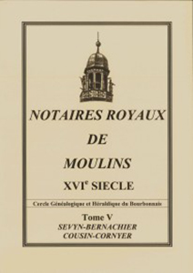 LES NOTAIRES ROYAUX DE MOULINS - DEPOUILLEMENTS ET RESUMES,