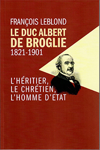 LE DUC ALBERT DE BROGLIE - 1821 - 1901