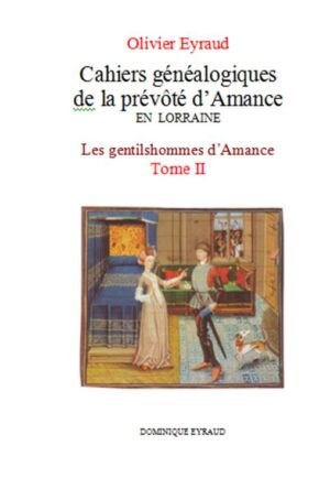 CAHIERS GENEALOGIQUES DE LA PREVOTE D'AMANCE EN LORRAINE, TOME II