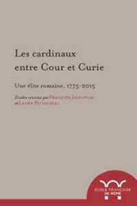 LES CARDINAUX ENTRE COUR ET CURIE, UNE ELITE ROMAINE, 1775 - 2015,