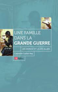 UNE FAMILLE DANS LA GRANDE GUERRE, LES MONOD ET LEURS ALLIES,