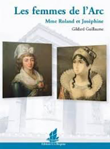 LES FEMMES DE L'ARC, MADAME ROLLAND ET JOSEPHINE,