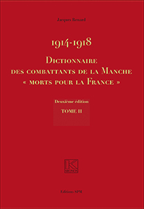 DICTIONNAIRE DES COMBATTANTS DE LA MANCHE MORTS POUR LA FRANCE, 1914-1918,