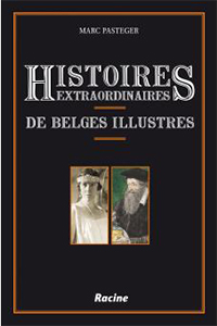 HISTOIRE EXTRAORDINAIRE DES BELGES ILLUSTRES,