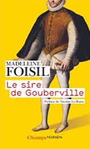 LE SIRE DE GOUBERVILLE, UN GENTILHOMME NORMAND AU XVIÈME SIECLE,