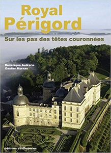 ROYAL PERIGORD, SUR LES PAS DES TETES COURONNEES