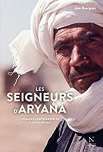 LES SEIGNEURS D'ARYANA, PRINCES, NOMADES ET CONTREBANDIERS