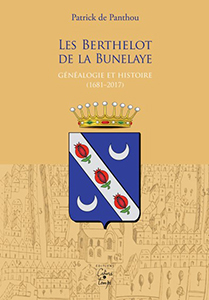 LES BERTHELOT DE LA BUNELAYE, GENEALOGIE ET HISTOIRE, 1680 - 2017