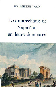 LES MARECHAUX DE NAPOLEON EN LEUR DEMEURE