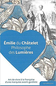 EMILIE DU CHATELET, PHILOSOPHE DES LUMIERES