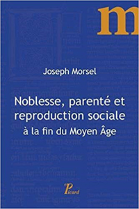 NOBLESSE, PARENTE ET REPRODUCTION SOCIALE A LA FIN DU MOYEN AGE