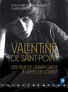 VALENTINE DE SAINT POINT, DE L'AVANT-GARDE A L'APPEL DE L'ORIENT