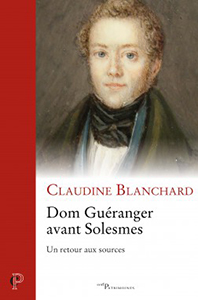 DOM GUERANGER AVANT SOLESMES, UN RETOUR AUX SOURCES