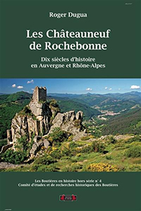 LES CHATEAUNEUF DE ROCHEBONNE EN AUVERGNE - DIX SIECLES D'HISTOIRE