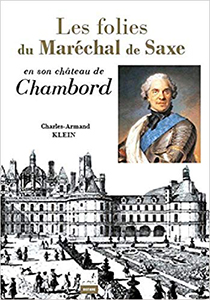 LES FOLIES DU MARECHAL DE SAXE EN SON CHATEAU DE CHAMBORD,