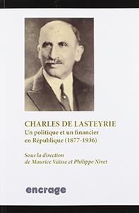 CHARLES DE LASTEYRIE, UN POLITIQUE ET FINANCIER EN REPUBLIQUE