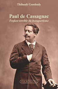 PAUL DE CASSAGNAC, L'ENFANT TERRIBLE DU BONAPARTISME