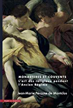 MONASTERES ET COUVENTES, L'ART DES RELIGIEUX SOUS L'ANCIEN REGIME