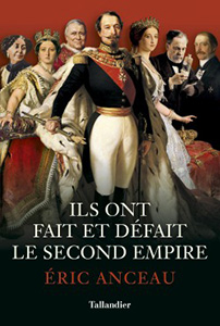 ILS ONT FAIT ET DEFAIT LE SECOND EMPIRE