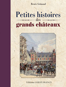 PETITES HISTOIRES DES GRANDS CHATEAUX