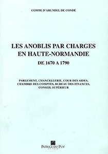 LES ANOBLIS PAR CHARGES EN HAUTE NORMANDIE, DE 1670 A 1790