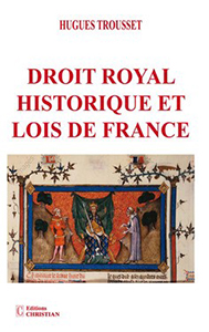 DROIT ROYAL HISTORIQUE ET LOIS DE FRANCE