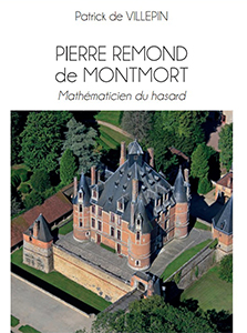 PIERRE REMOND DE MONTMORT, MATHEMATICIEN DU HASARD