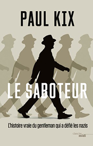 LE SABOTEUR, HISTOIRE VRAIE DU GENTLEMAN QUI A DEFIE LES NAZIS