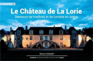 LE CHATEAU DE LA LORIE, DEMEURE DE MARBRE ET DE LUMIERE EN ANJOU