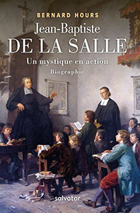 JEAN BAPTISTE DE LA SALLE, UN MYSTIQUE EN ACTION