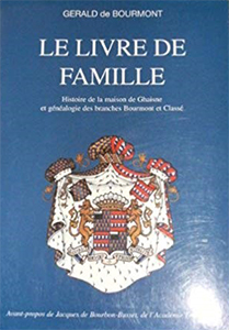 LE LIVRE DE FAMILLE, HISTOIRE DE LA MAISON DE GHAISNE DE BOURMONT, TOME III,