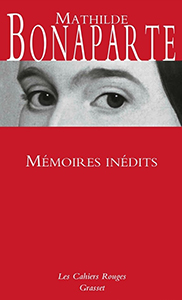 MEMOIRES INEDITS, MATHILDE BONAPARTE,