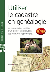 UTILISER LE CADASTRE EN GENEALOGIE, EDITION REVUE ET AUGMENTEE