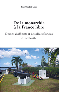 DE LA MONARCHIE A LA FRANCE LIBRE, LE DESTIN DES OFFICIERS DE LA CARAIBE