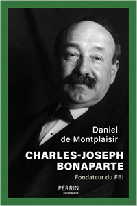 CHARLES JOSEPH BONAPARTE, FONDATEUR DU FBI